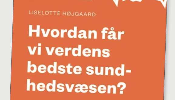 Boganmeldelse: Hvordan får vi verdens bedste sundhedsvæsen?